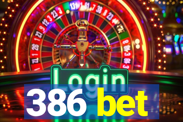 386 bet